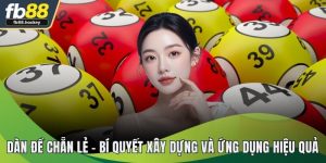 Dàn Đề Chẵn Lẻ - Bí Quyết Xây Dựng Và Ứng Dụng Hiệu Quả