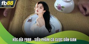 Xóc Đĩa FB88 - Siêu Phẩm Dân Gian, Thưởng Khủng 2025